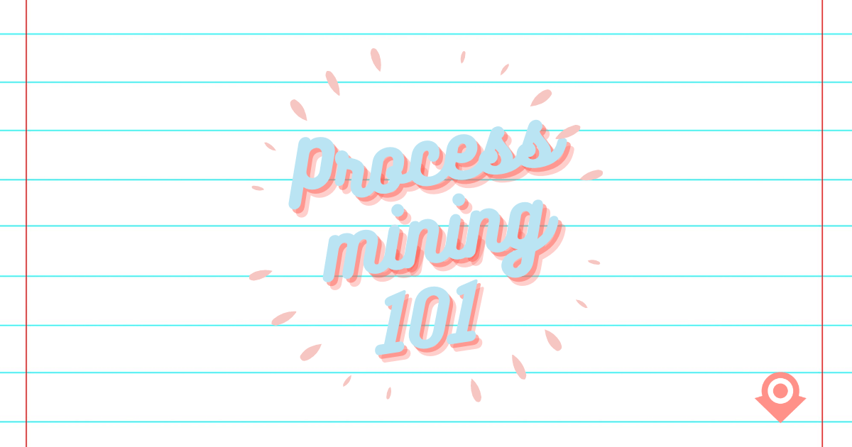 投稿についてもっと詳しく Process Mining 101: Are you ready for process mining?
