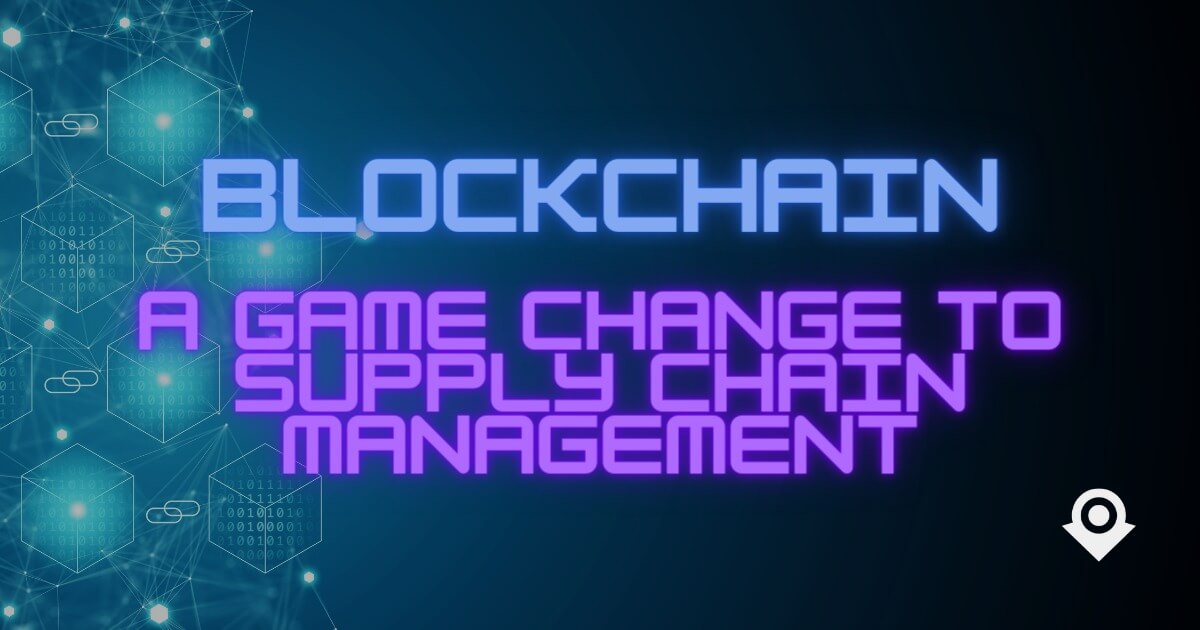 投稿についてもっと詳しく Blockchain: a Game Change to Supply Chain Management